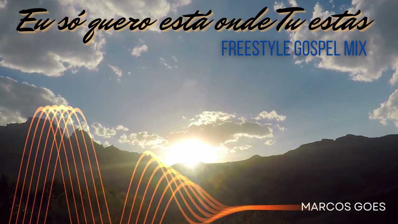 MARCOS GOES - EU SÓ QUERO ESTÁ ONDE TU ESTÁS - FREESTYLE GOSPEL MIX (LCMATOSDJ)