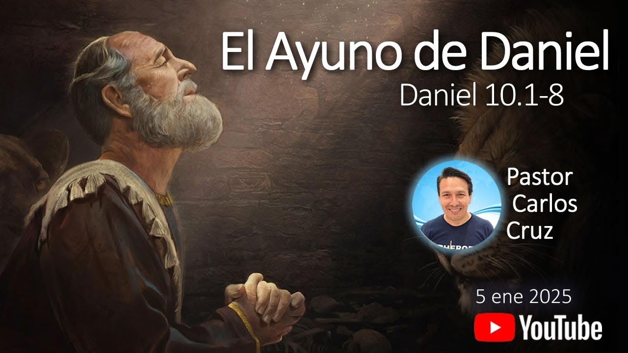 El Ayuno de Daniel - Pastor Carlos Cruz