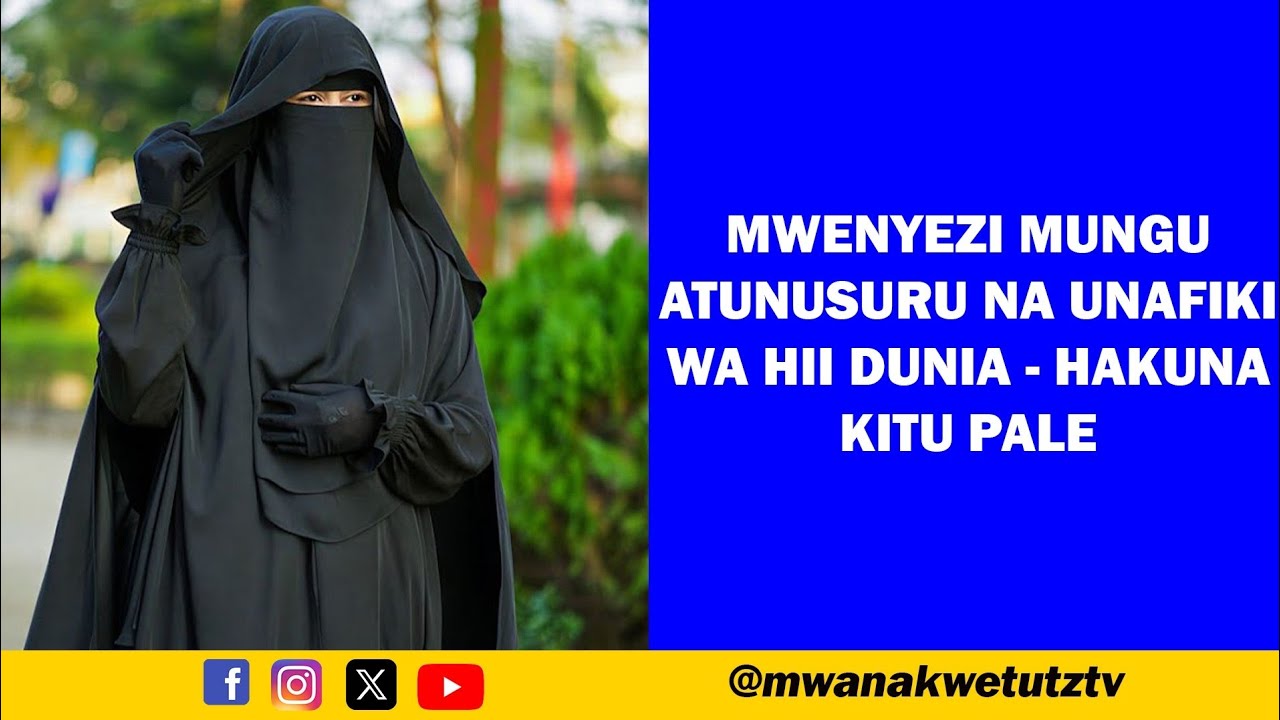 MWENYEZI MUNGU ATUNUSURU NA UNAFIKI WA HII DUNIA - HAKUNA KITU PALE