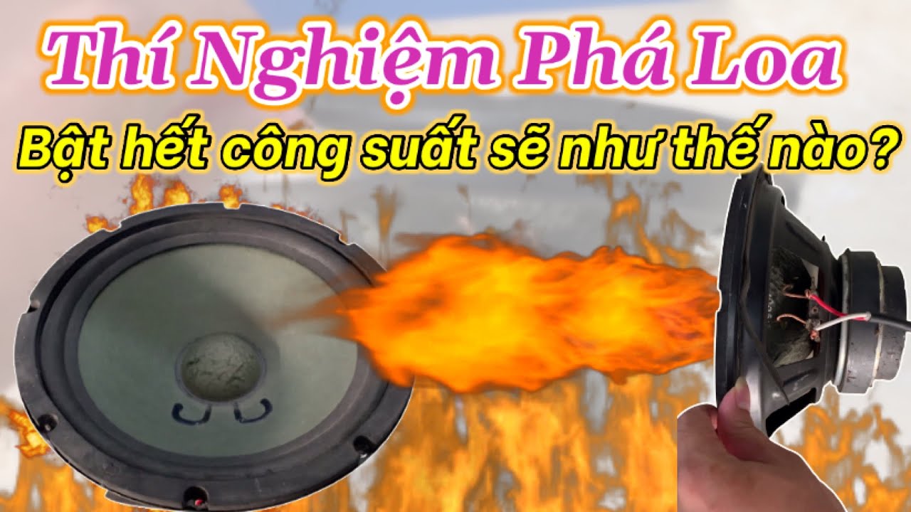 Th&iacute; nghiệm ph&aacute; củ loa Bass BMB với c&ocirc;ng suất CỰC ĐẠI v&agrave; C&Aacute;I KẾT