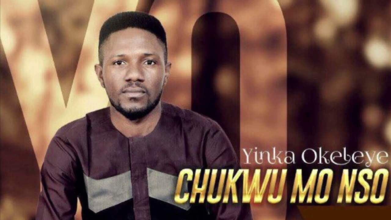 Yinka Okeleye - Chukwu Mo Nso