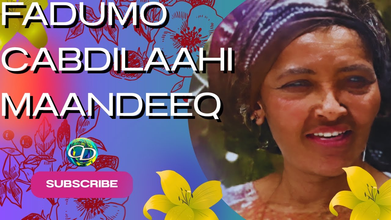 Fadumo Cabdilaahi Maandeeq | Heestii Maad Nasi Naftayda
