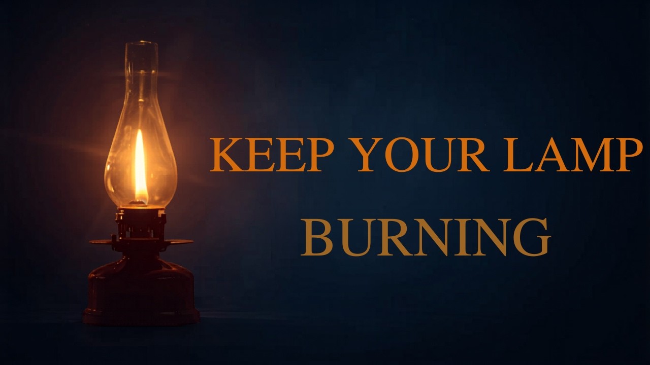 KEEP YOUR LAMP BURNING || Ev. JOSEPH MACHARIA