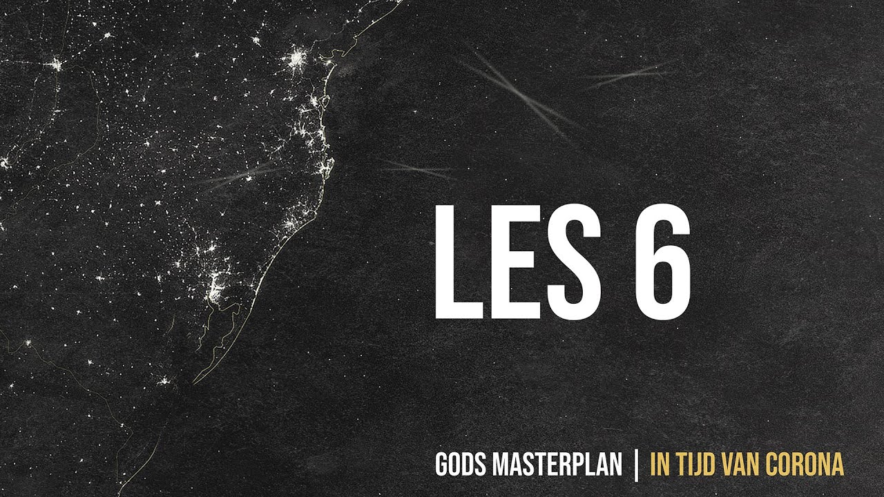 Les 6 | Gods Masterplan | in tijd van Corona - Orlando Bottenbley