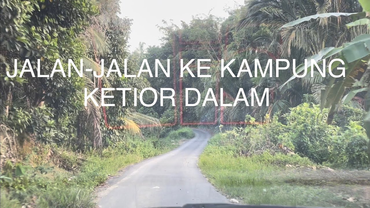 JALAN-JALAN KE KAMPUNG KETIOR DALAM | KUALA KANGSAR