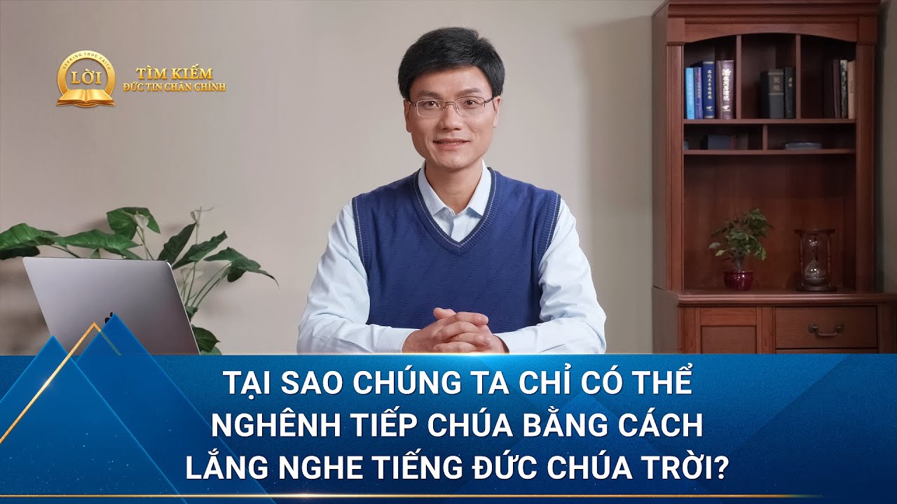 Tại sao chúng ta chỉ có thể nghênh tiếp Chúa bằng cách lắng nghe tiếng Đức Chúa Trời?