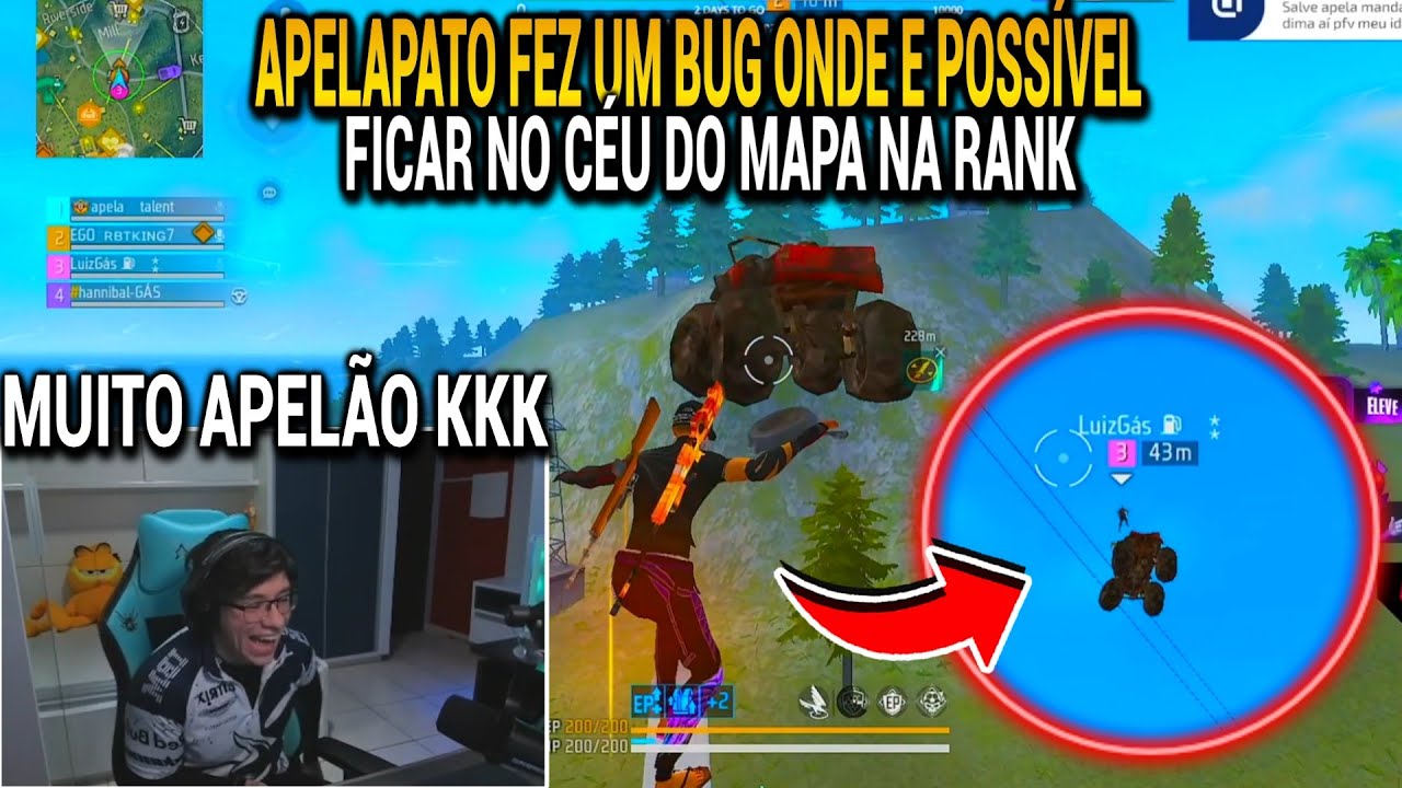 APELAPATO FEZ UM BUG MUITO APELÃO ONDE É POSSÍVEL FICAR NO CÉU DO MAPA NA RANQUEADA
