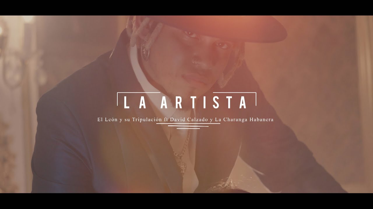 La Artista - El León y su Tripulación ❌ David Calzado y la Charanga Habanera (video oficial 4K)