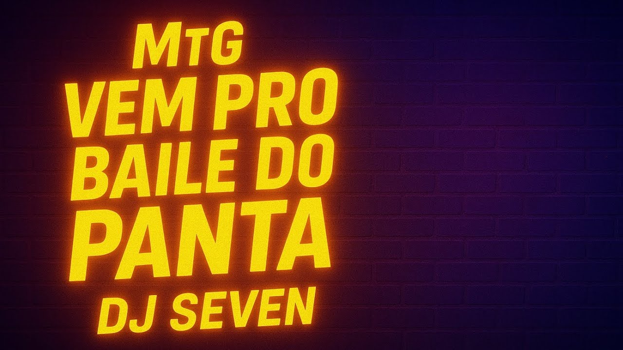 MTG - VEM PRO BAILE DO PANTA - DJ SEVEN