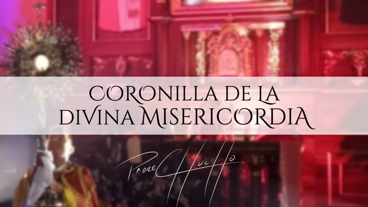 Padre Chucho - Coronilla de la Divina Misericorida