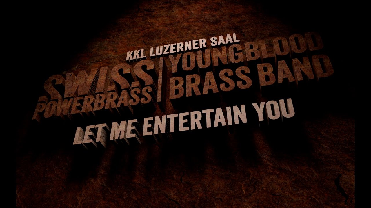 Let Me Entertain You /// Swiss Powerbrass /// Young Blood Brassband