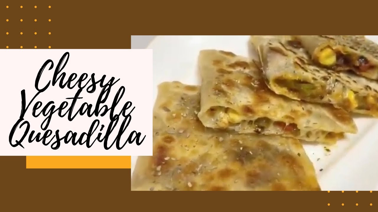 Cheesy Vegetable Quesadillas | Mexican Snack | Exotic Food With Avantika