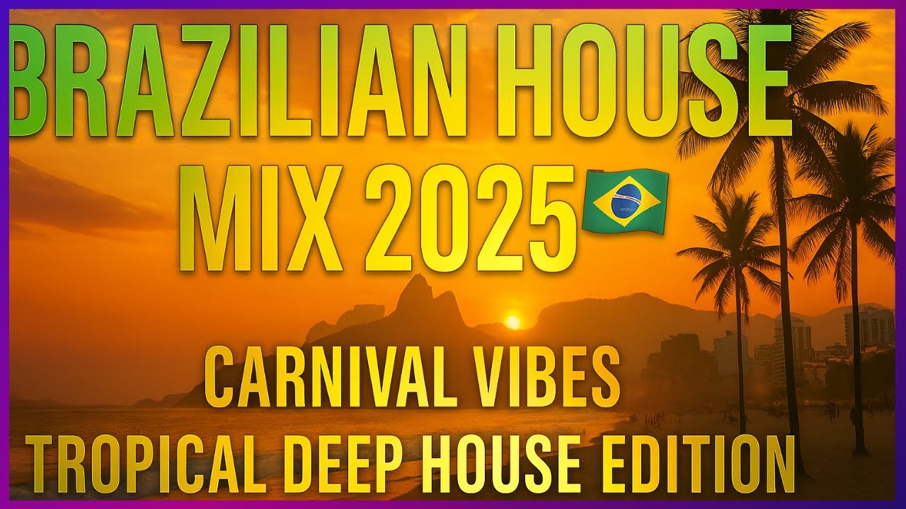 🎧 Brazilian House Mix 2025 🇧🇷  Carnival Vibes  Tropical Deep House Edition