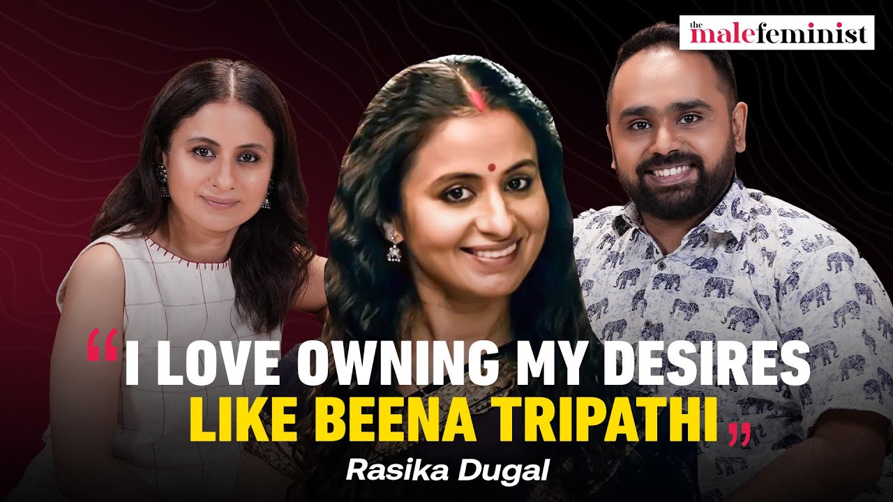Rasika Dugal Shares How Intimate Scenes Were Choreographed In Mirzapur | The Male Feminist Podcast