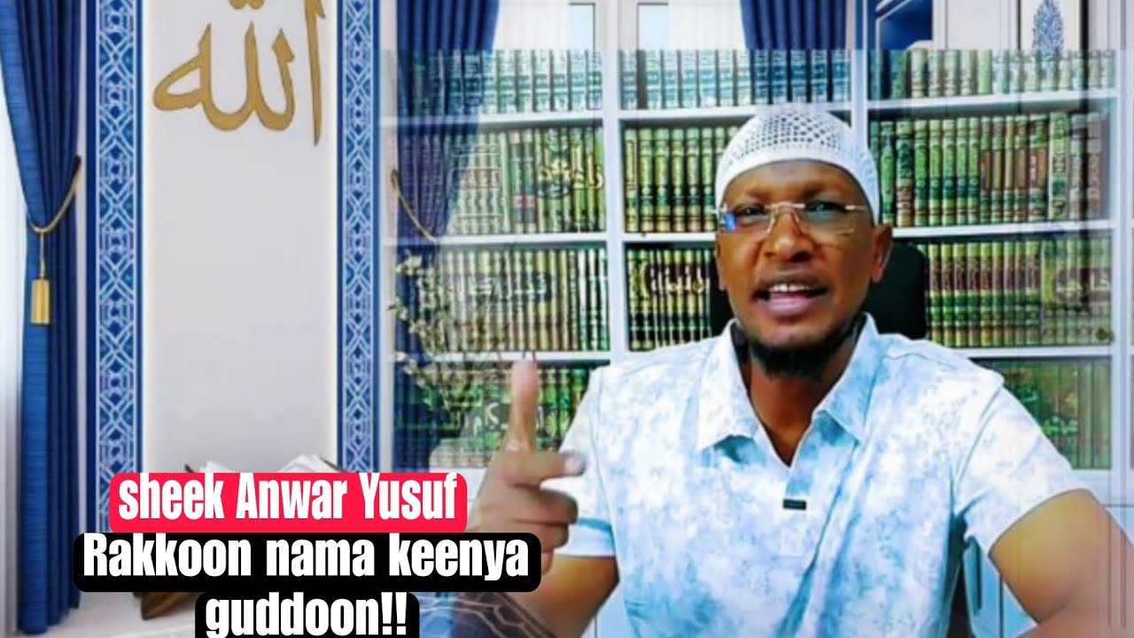 Sheek Anwar Yusuf _rakkoon nama keenya guddoon!!10 July 2025