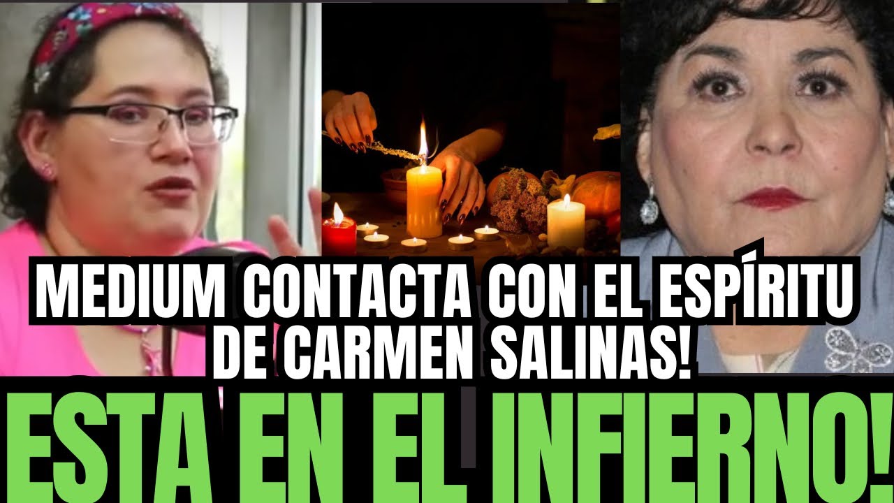 💥MÉDIUM CONTACTA CON EL ESPIRITU DE CARMEN SALINAS REVELA QUE ESTÁ PENANDO EN EL INFIERNO X EL BETO