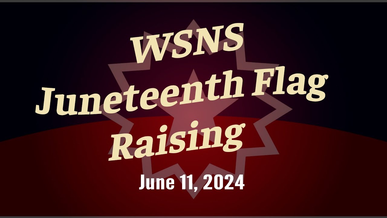 WSNS Juneteeth Flag Raising Ceremony