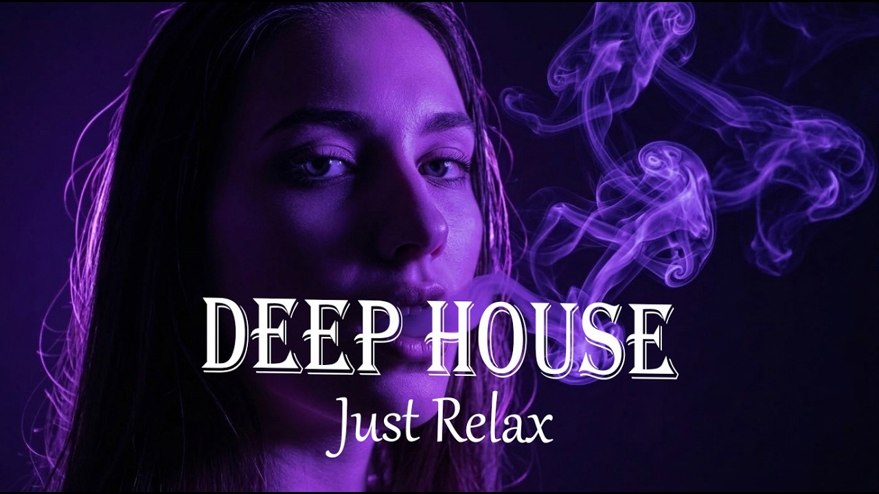 Smoke Mood - Just Relax | Chill House & Deep House Mix 🎧 Chill / Warm Night Air / Stress Relief