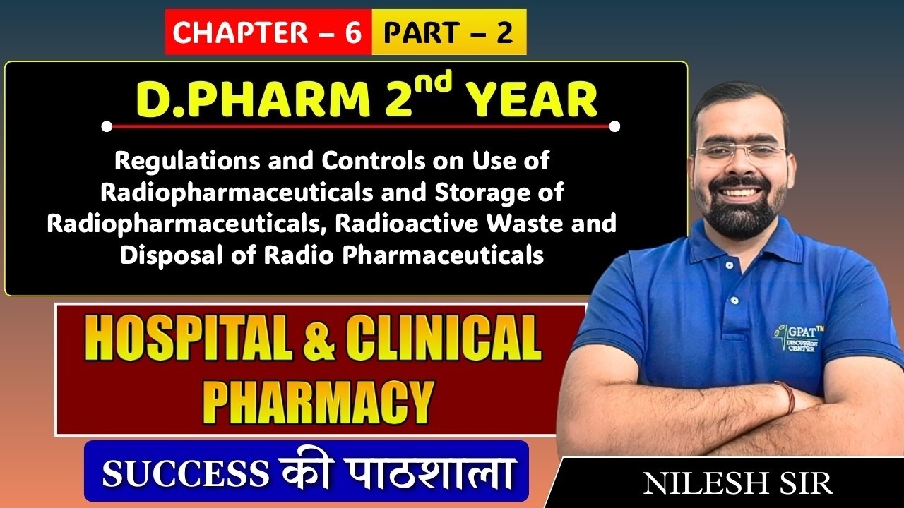Hospital & Clinical: Radiopharmaceuticals Regulations, Storage & Disposal | D Pharm 2nd Year C 6 p 2