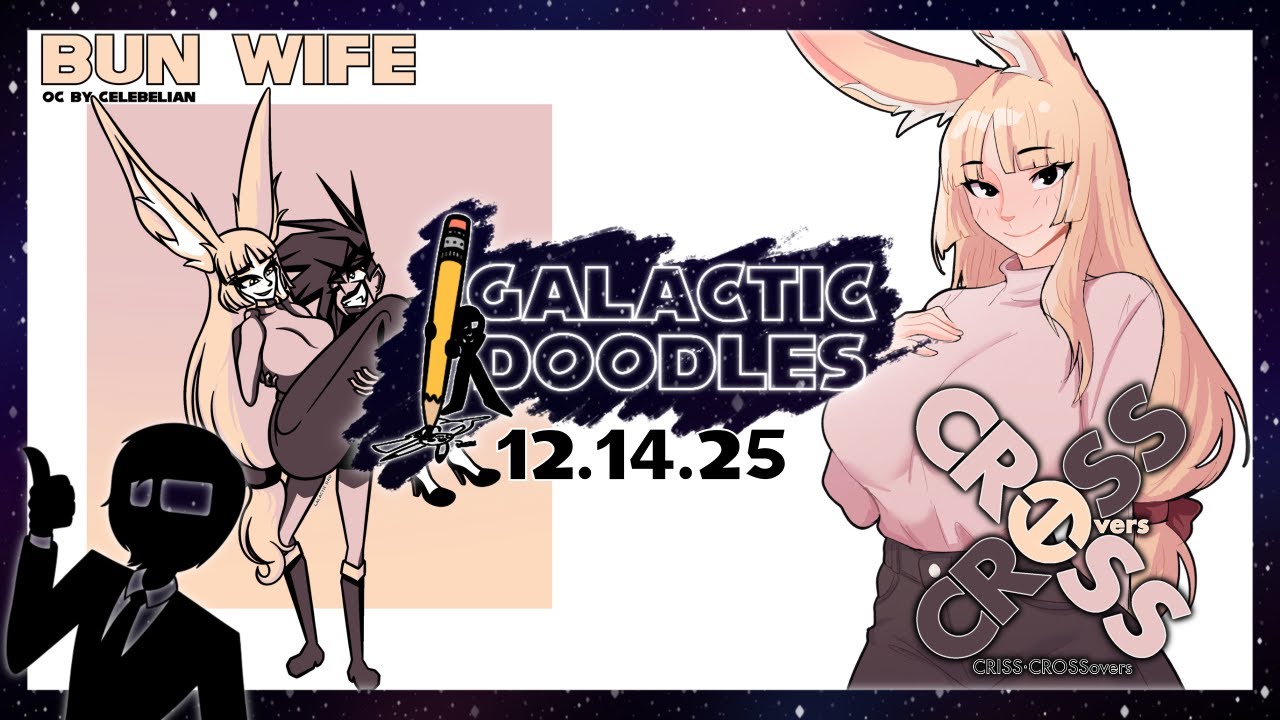 Galactic Dad - Galactic Doodles - CRISS CROSSovers (12/14/25)