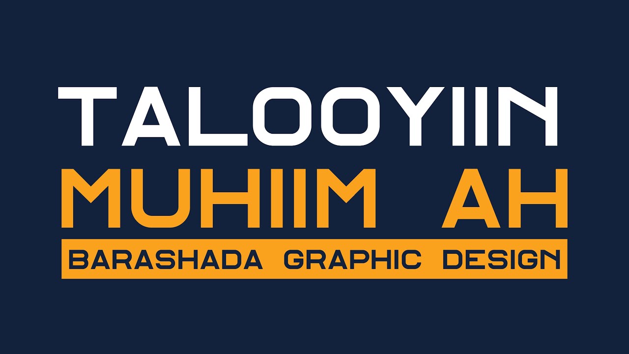 TALOOYIIN MUHIIM AH OO KU SAABSAN BARASHADA GRAPHIC DESIGN