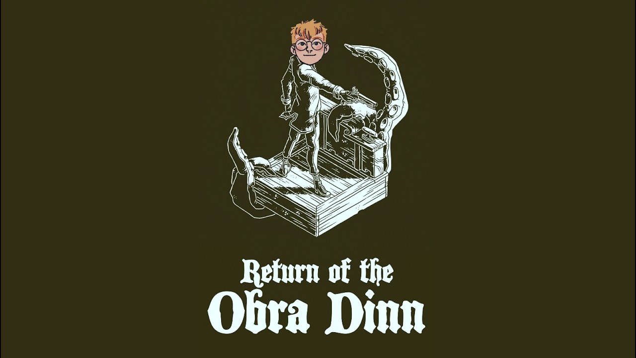 We're Back with Return of the Obra Dinn
