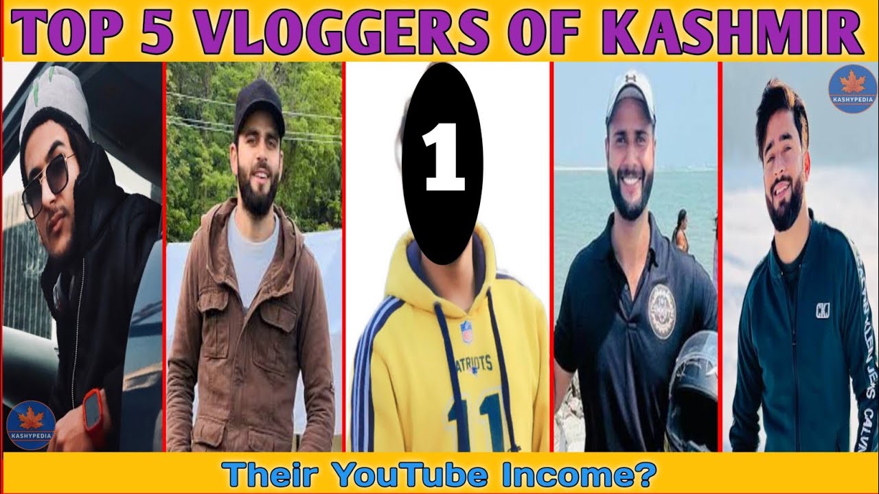 Top 5 Vloggers Of Kashmir And Their YouTube Income || Top 5 Vlogging Youtubers Of Kashmir