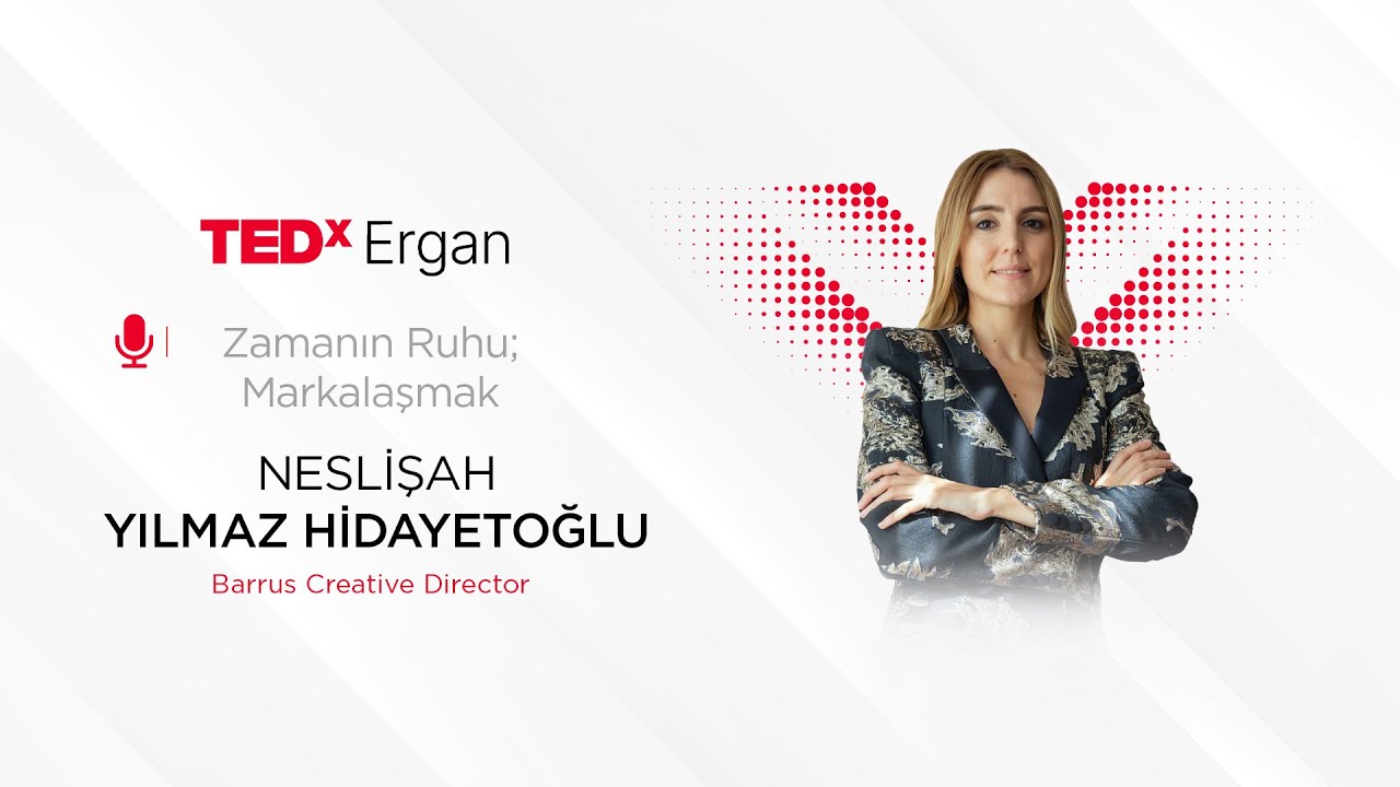 Zamanın Ruhu Markalaşmak | Neslişah Yılmaz Hidayetoğlu | TEDxErgan