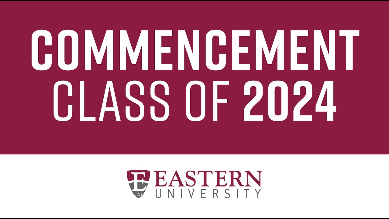 Eastern University Graduate & Adult Education Commencement 2024