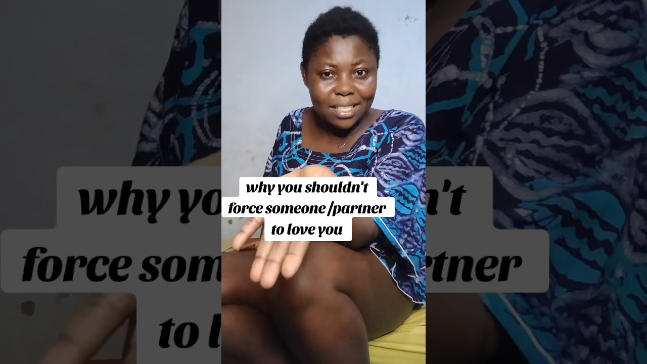 Why you shouldn't force anyone to love you 