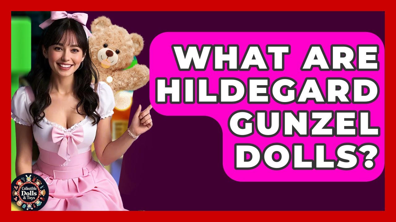 What Are Hildegard Gunzel Dolls? - Collectible Dolls and Toys