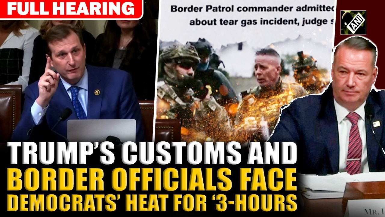 House Committee launches back to back fury on Trump’s Customs & Border officials in tense hearing