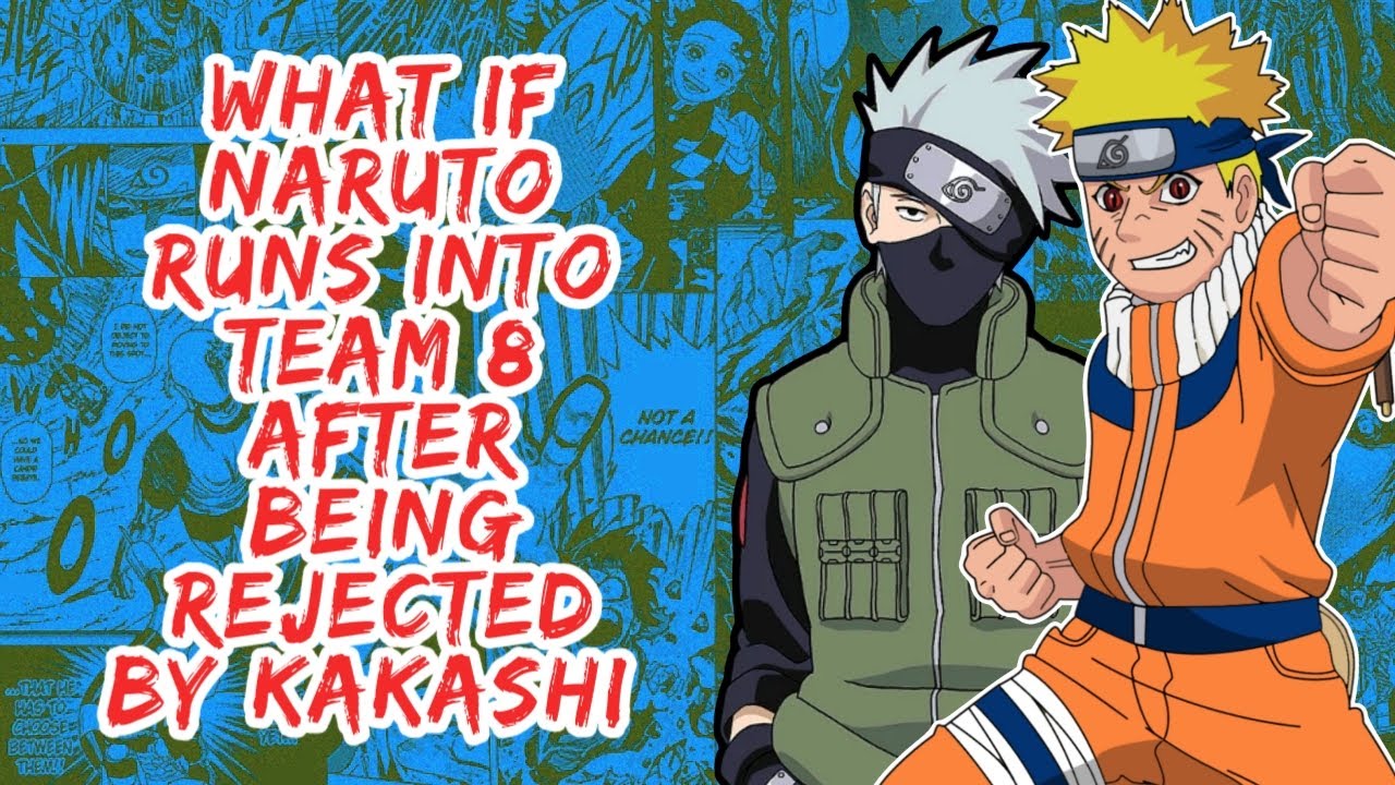 What if Naruto Runs Into Team 8 After Being Rejected By Kakashi | Part 1