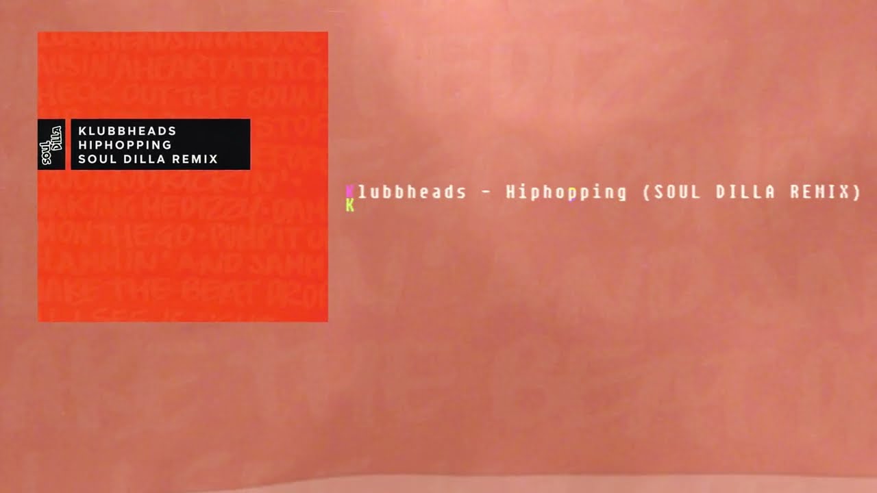 Klubbheads - Hiphopping (SOUL DILLA Remix)