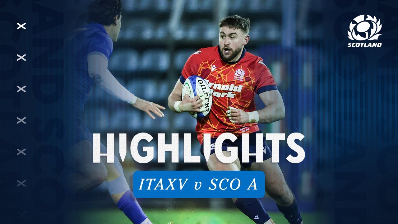 HIGHLIGHTS | Scotland A v Italy XV
