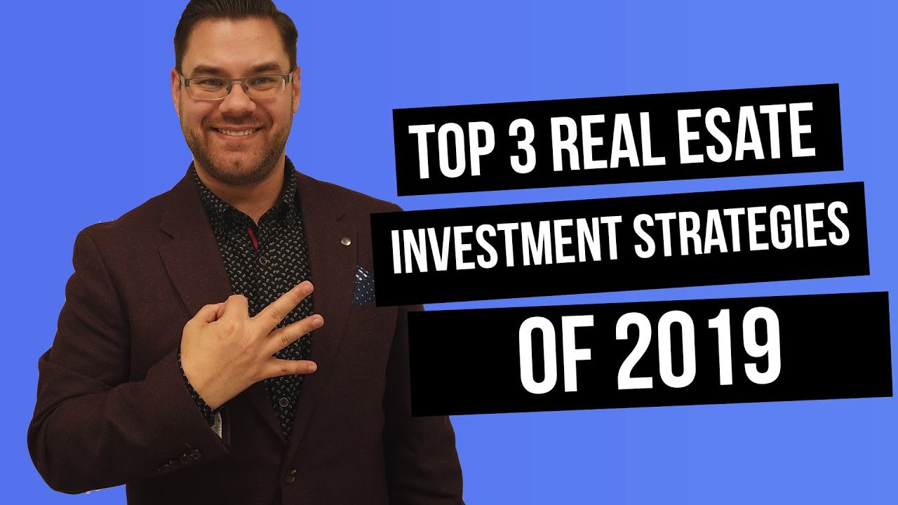 Top Real Estate Investment Strategies of 2019