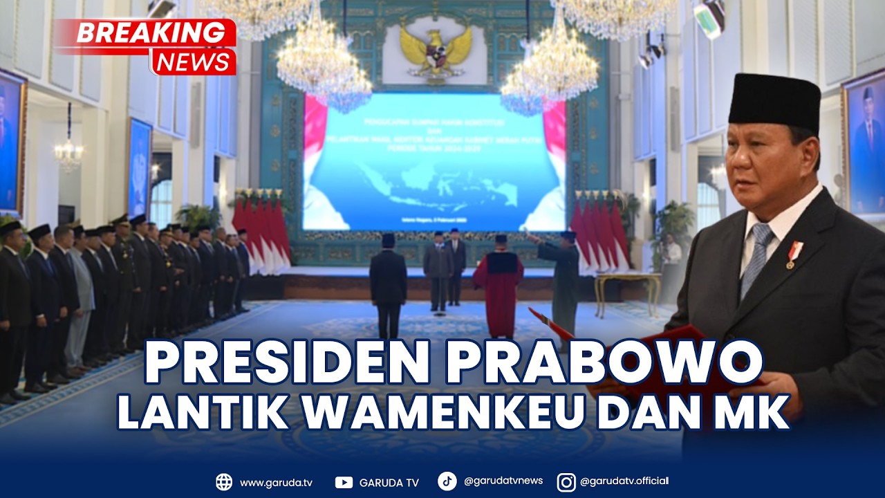 BREAKING NEWS: Presiden Prabowo Lantik Wamenkeu dan Hakim MK