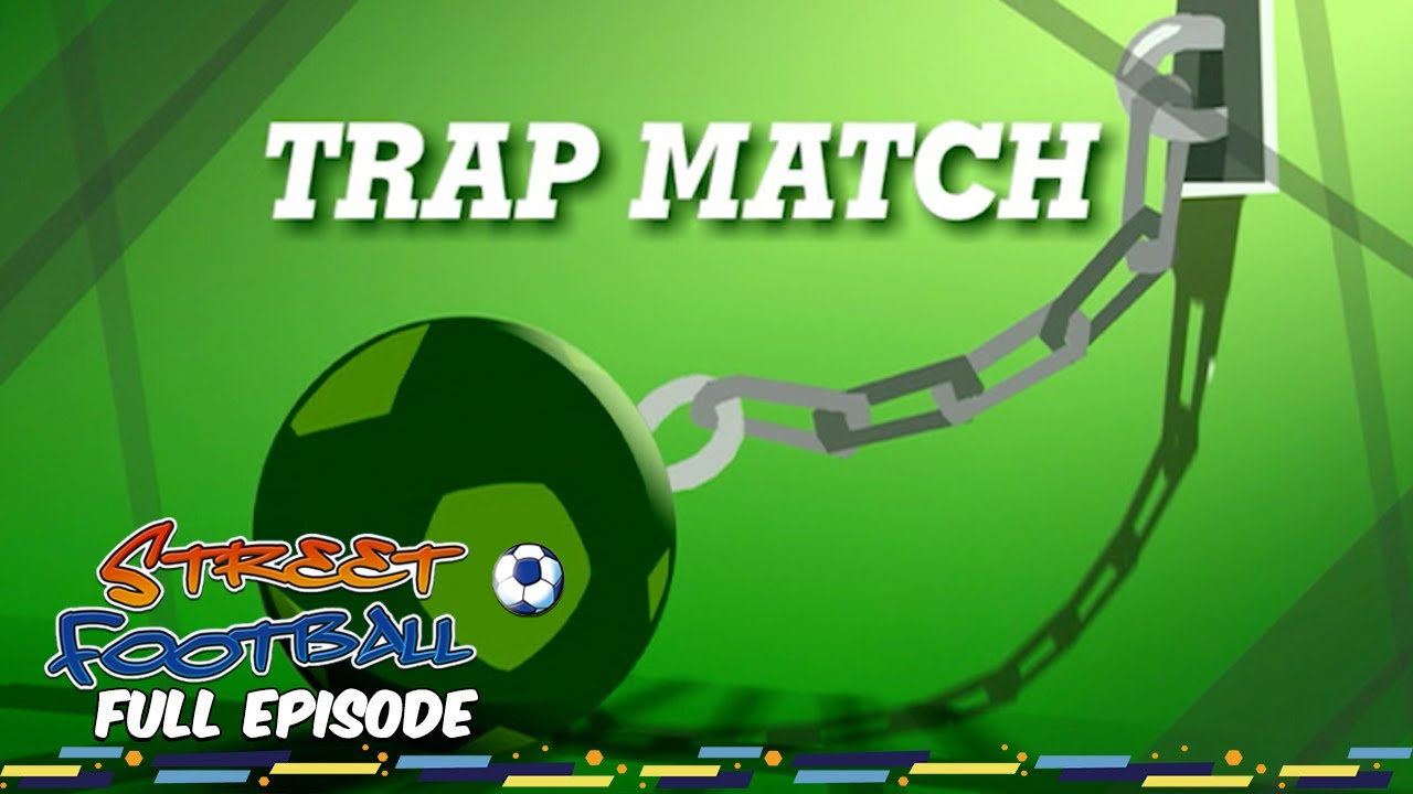 Trap Match - Street Football ⚽ FULL EPISODE ⚽ Season 2, Episode 23