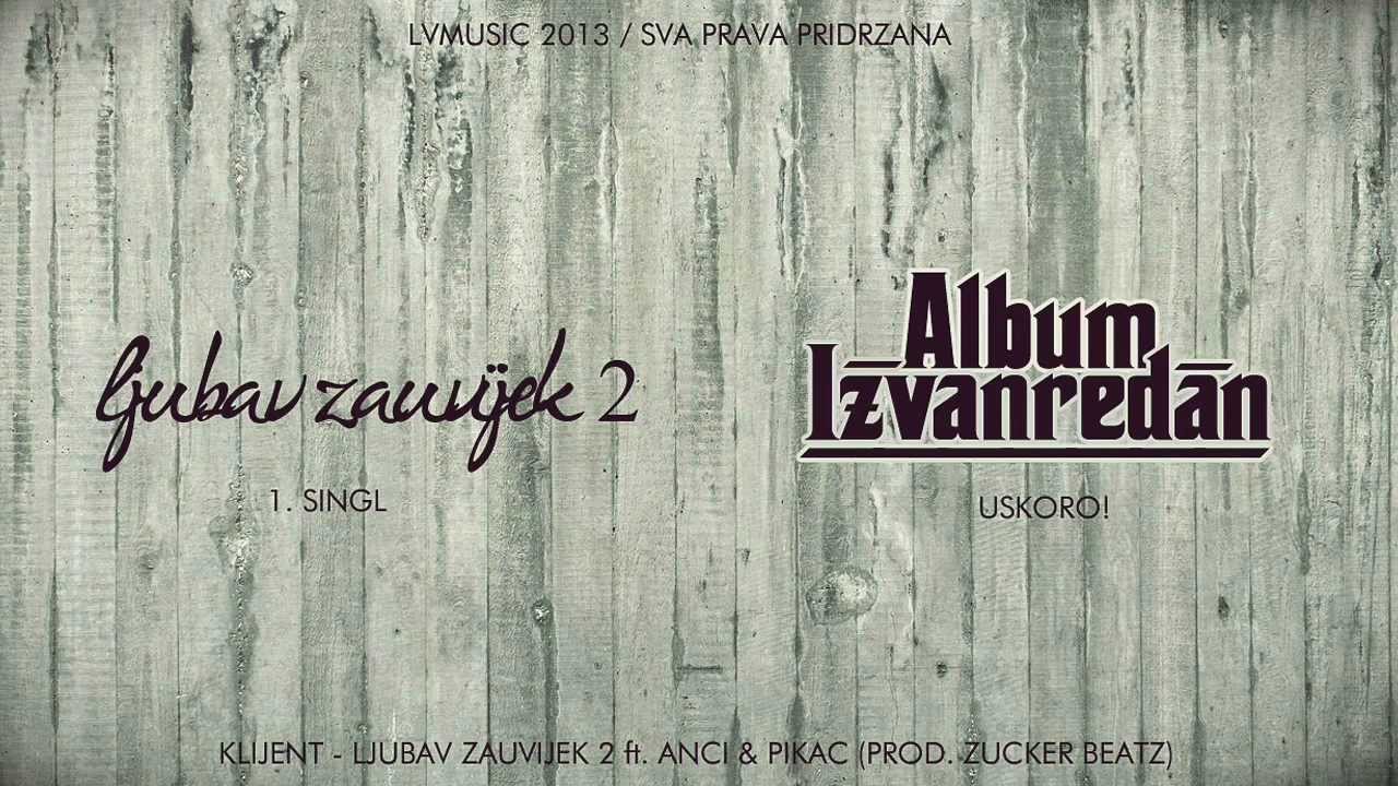 Klijent - Ljubav Zauvijek 2 ft. Anci & Pikac (Prod. ZuckerBeatz)