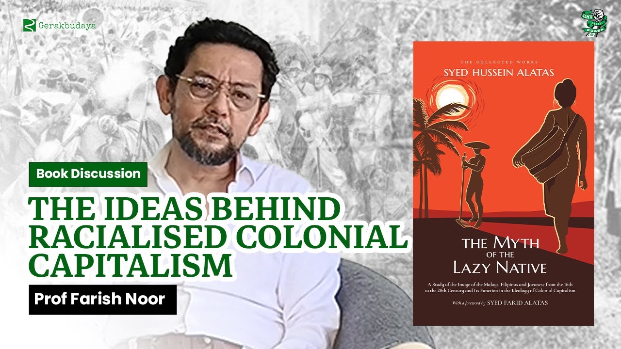The Ideas Behind Racialised Colonial Capitalism | Book Discussion  with Prof Farish Noor