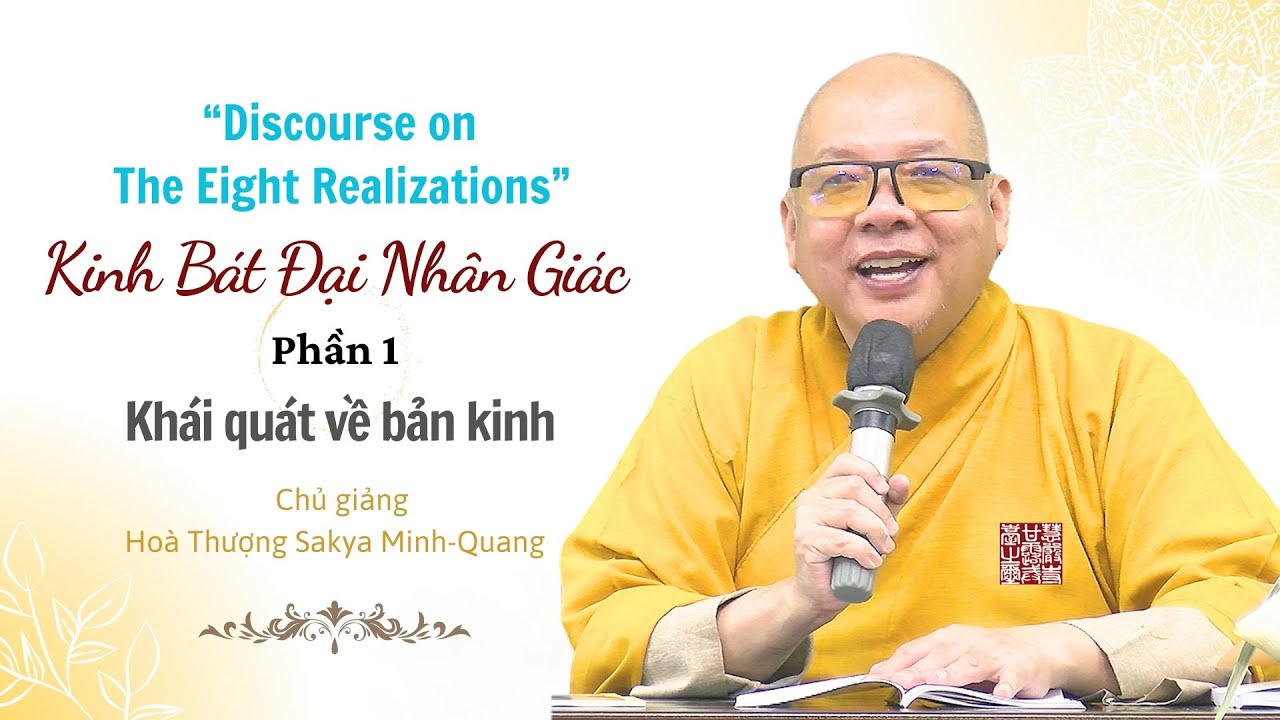Kinh Bát Đại Nhân Giác: Phần 1- Khái quát về bản kinh - Hoà Thượng Sakya Minh-Quang giảng.