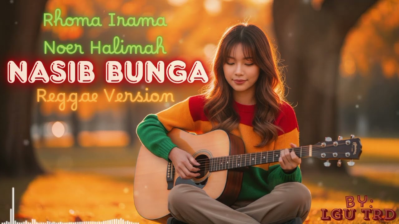 Nasib Bunga – Rhoma Irama / Noer Halimah Terbaru 2026 | Reggae Version By Lgu Trd