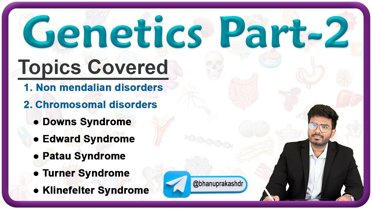 Genetics - Part 2 || Non mendalian disorders || Chromosomal disorders