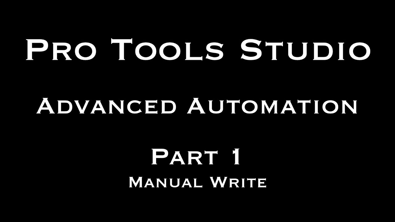 Pro Tools Studio Advanced Auto Part 1 Manual Write