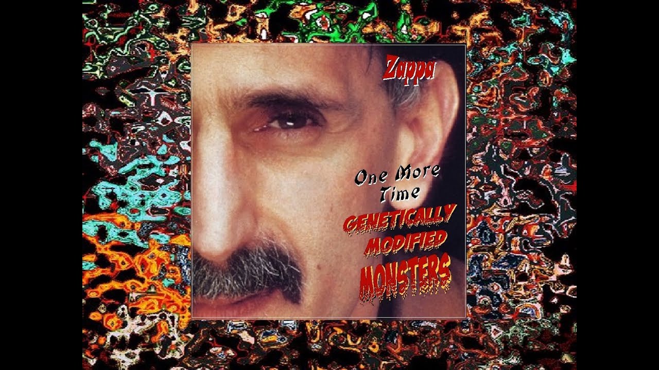 Frank Zappa One More Time Genetically Modified Monsters