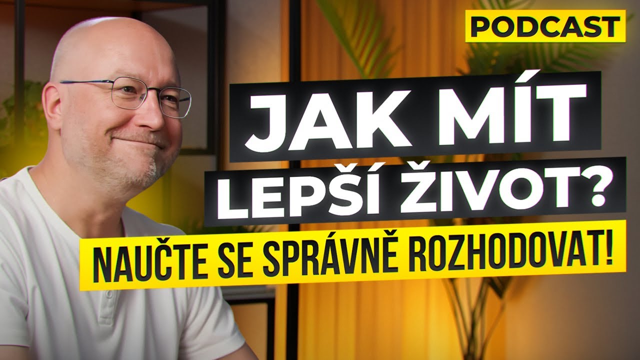Jak se správně rozhodovat a mít lepší život? Dá se to naučit!