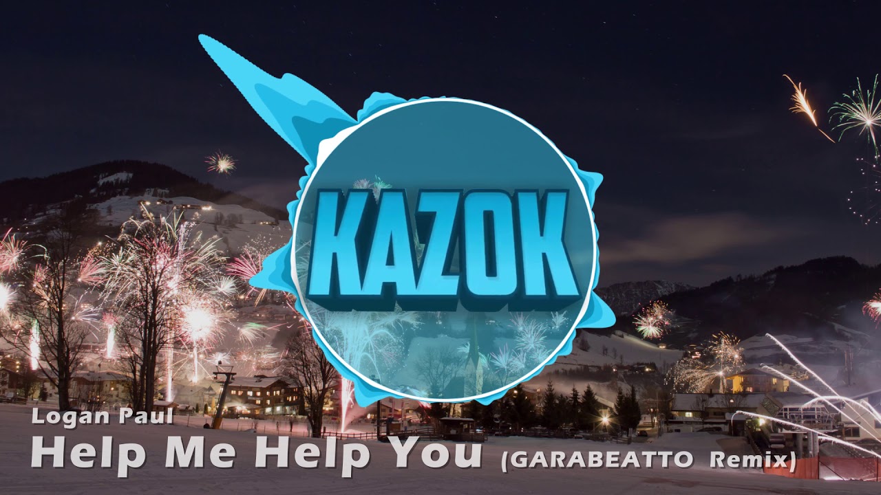 Logan Paul - Help Me Help You (GARABATTO Remix) (Kazok Intro 2017)