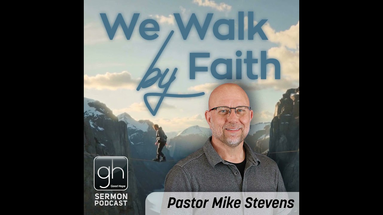 We Walk by Faith // Part 3: What Did God Say? (Pastor Mike Stevens)