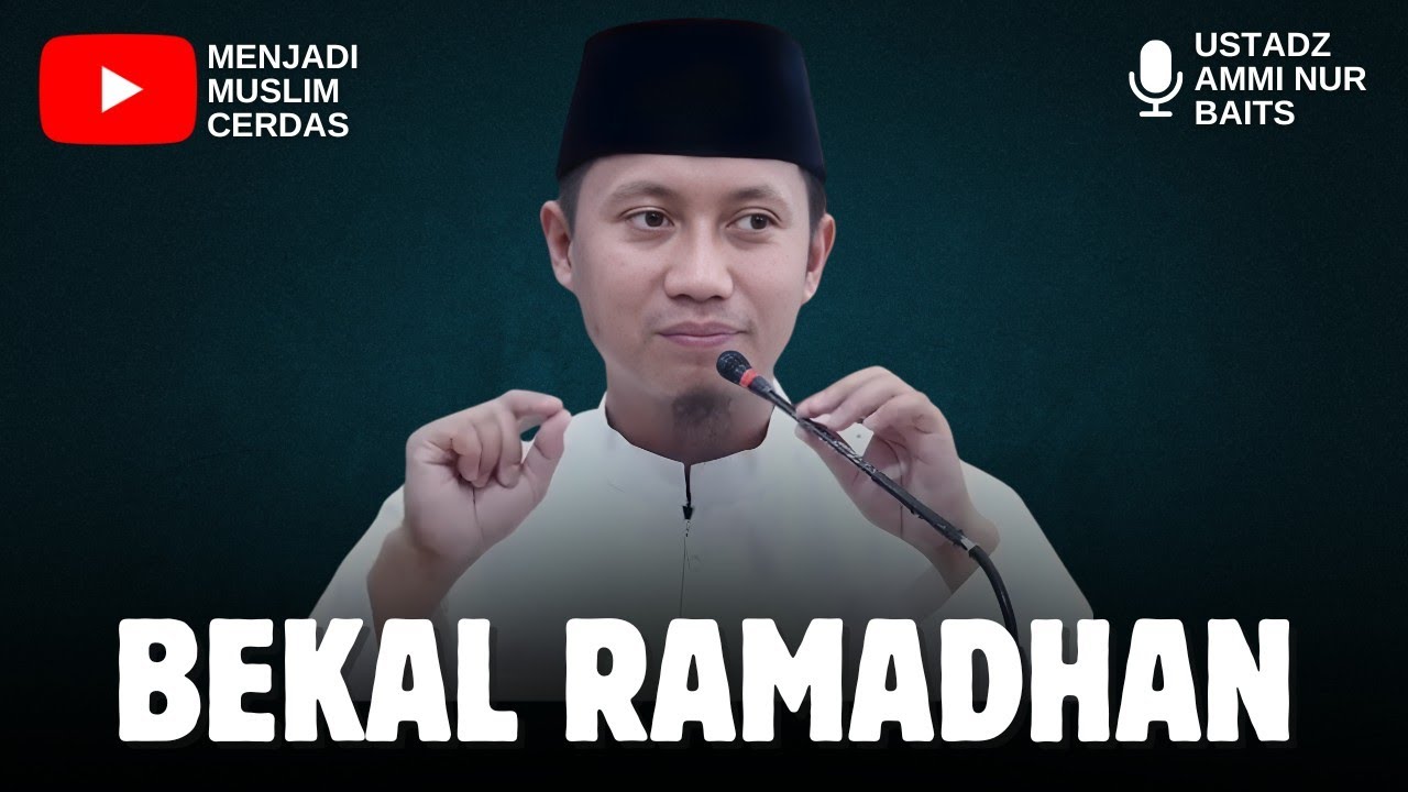 BEKAL RAMADHAN | USTADZ AMMI NUR BAITS