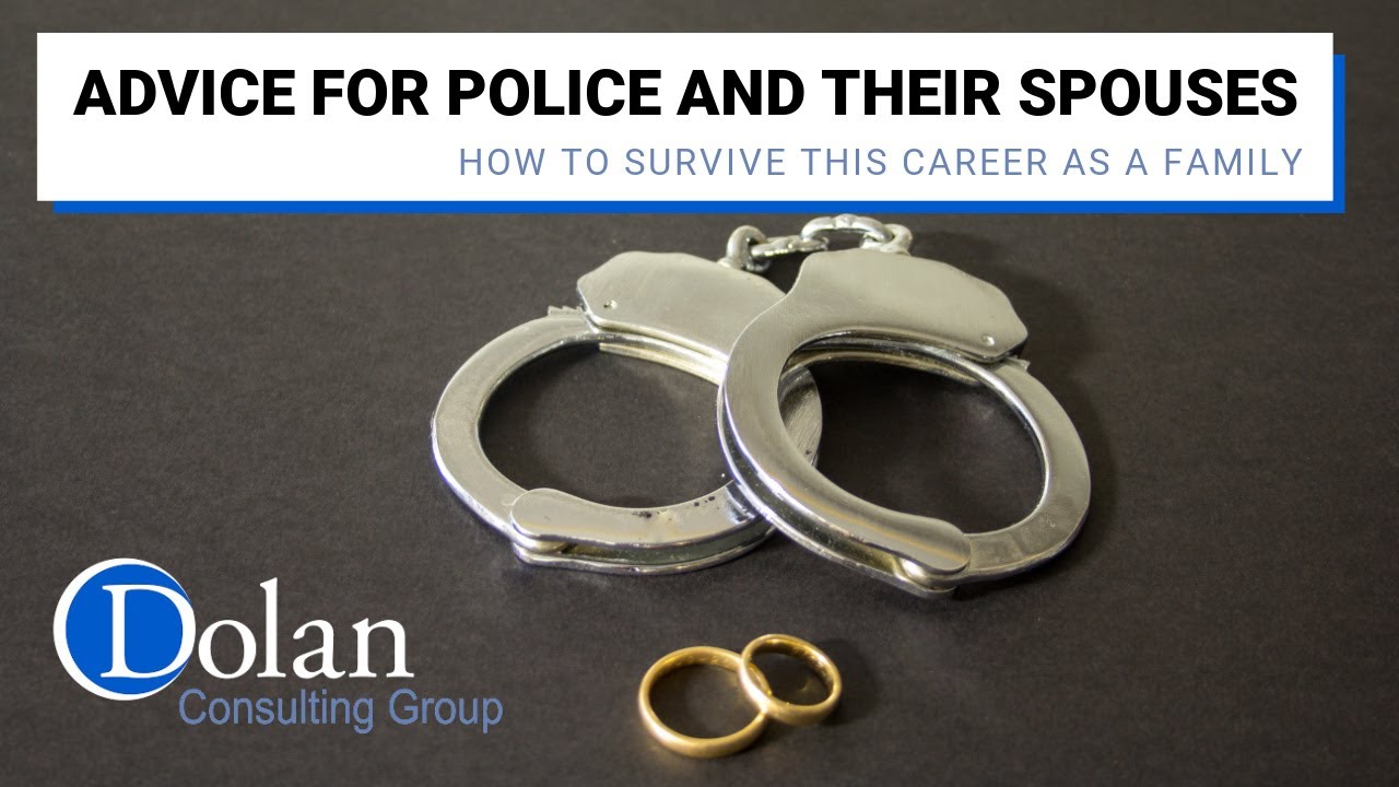 Advice for Police and Their Spouses: How to Survive this Career as a Family | Dolan Consulting Group